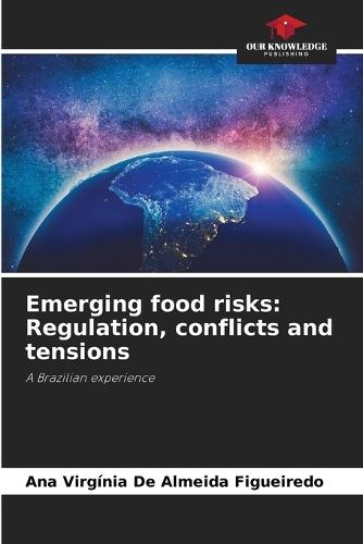 Emerging food risks: Regulation, conflicts and tensions