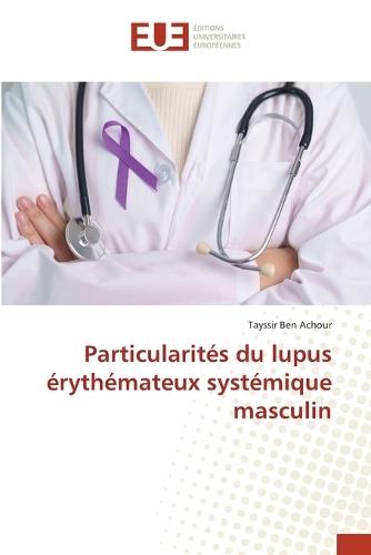 Particularités du lupus érythémateux systémique masculin