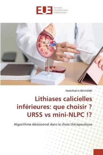 Lithiases calicielles inférieures: que choisir ? URSS vs mini-NLPC !?