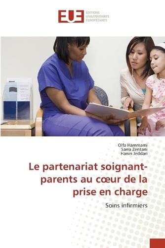 Le partenariat soignant-parents au coeur de la prise en charge