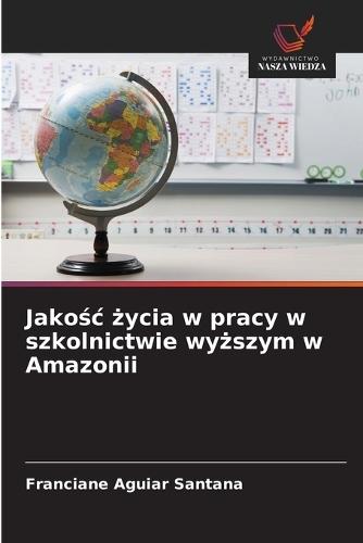 Jakośc życia w pracy w szkolnictwie wyższym w Amazonii