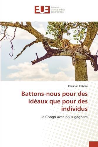 Battons-nous pour des idéaux que pour des individus