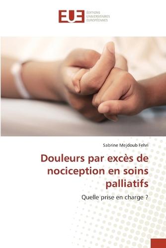 Douleurs par excès de nociception en soins palliatifs