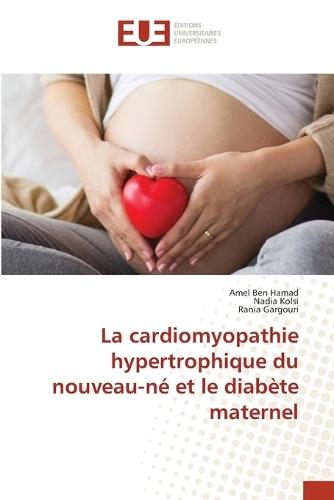 La cardiomyopathie hypertrophique du nouveau-né et le diabète maternel