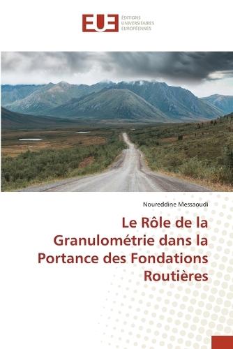 Le Rôle de la Granulométrie dans la Portance des Fondations Routières