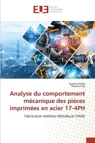 Analyse du comportement mécanique des pièces imprimées en acier 17-4PH