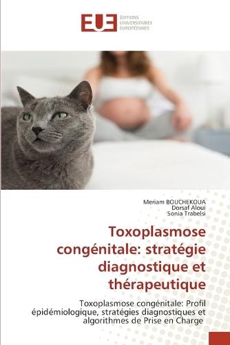 Toxoplasmose congénitale: stratégie diagnostique et thérapeutique