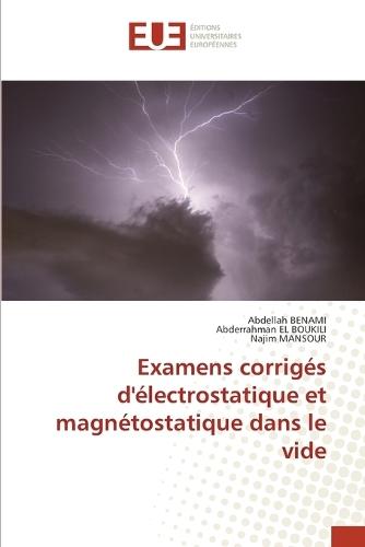 Examens corrigés d'électrostatique et magnétostatique dans le vide
