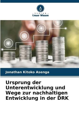 Ursprung der Unterentwicklung und Wege zur nachhaltigen Entwicklung in der DRK