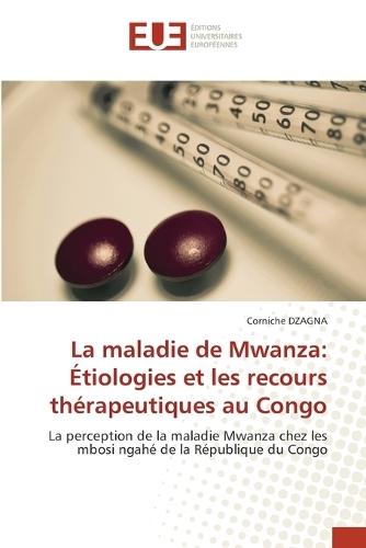 La maladie de Mwanza: Étiologies et les recours thérapeutiques au Congo