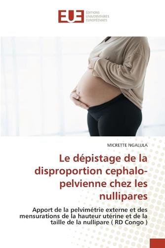 Le dépistage de la disproportion cephalo-pelvienne chez les nullipares