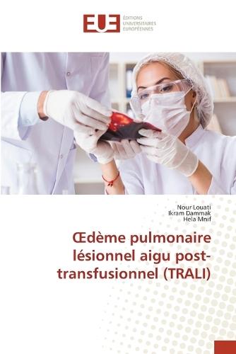 OEdème pulmonaire lésionnel aigu post-transfusionnel (TRALI)