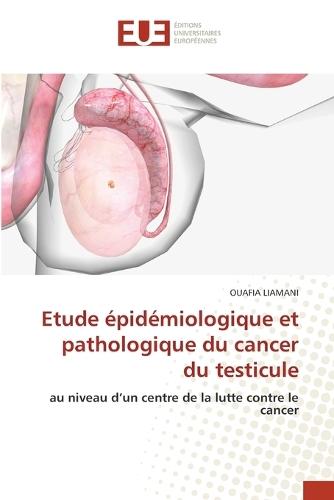 Etude épidémiologique et pathologique du cancer du testicule