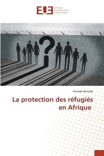 La protection des réfugiés en Afrique