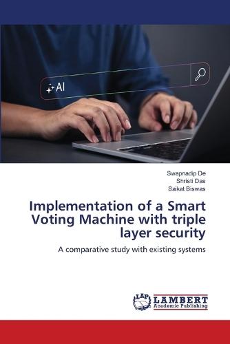 Implementation of a Smart Voting Machine with triple layer security