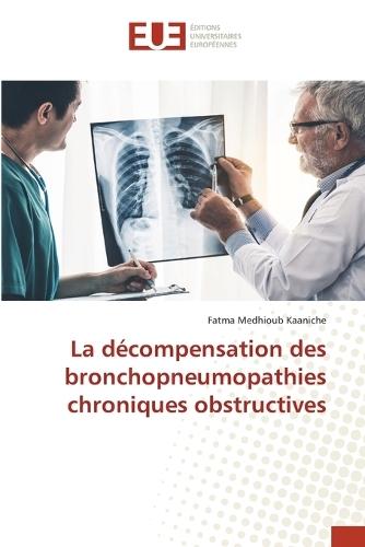 La décompensation des bronchopneumopathies chroniques obstructives