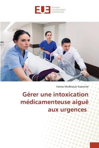 Gérer une intoxication médicamenteuse aiguë aux urgences