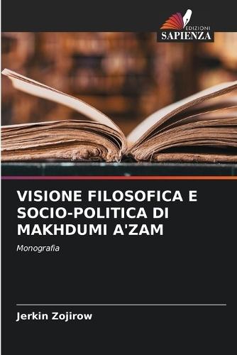 Visione Filosofica E Socio-Politica Di Makhdumi A'Zam