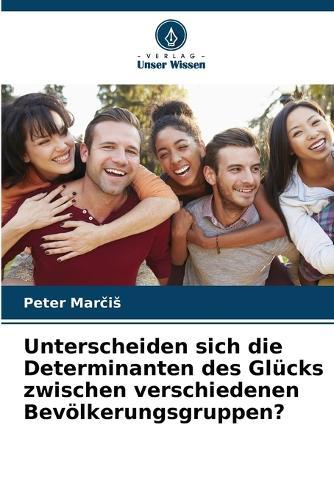 Unterscheiden sich die Determinanten des Glücks zwischen verschiedenen Bevölkerungsgruppen?
