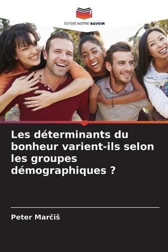 Les déterminants du bonheur varient-ils selon les groupes démographiques ?