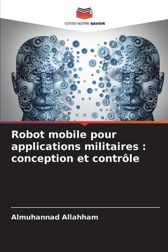 Robot mobile pour applications militaires: conception et contrôle