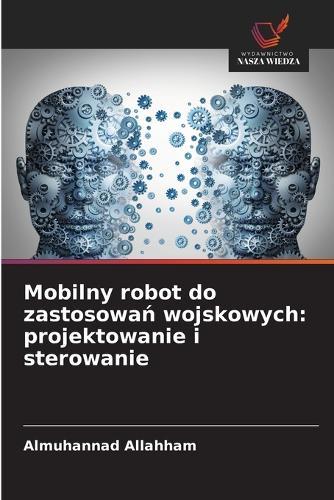 Mobilny robot do zastosowań wojskowych: projektowanie i sterowanie