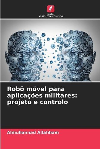 Robô móvel para aplicações militares: projeto e controlo