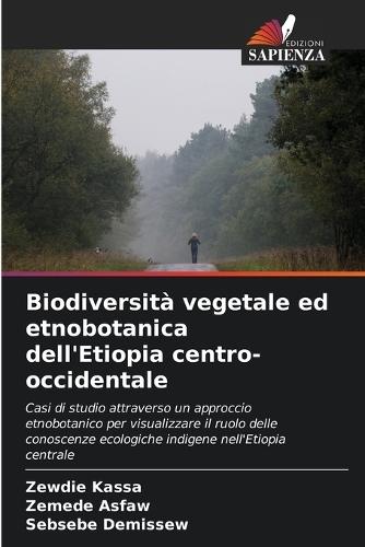 Biodiversità vegetale ed etnobotanica dell'Etiopia centro-occidentale