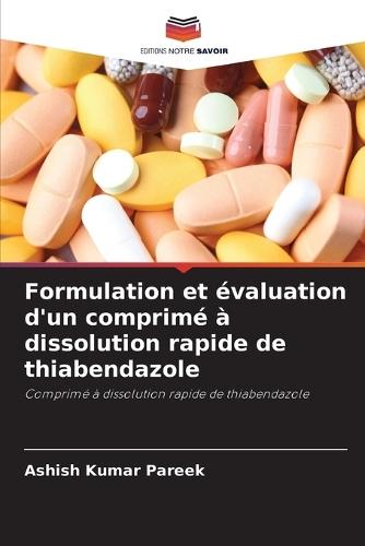 Formulation et évaluation d'un comprimé à dissolution rapide de thiabendazole