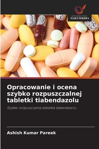 Opracowanie i ocena szybko rozpuszczalnej tabletki tiabendazolu