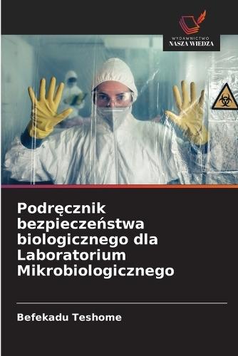 Podręcznik bezpieczeństwa biologicznego dla Laboratorium Mikrobiologicznego
