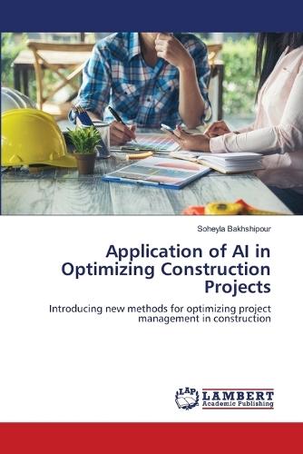 Application of AI in Optimizing Construction Projects