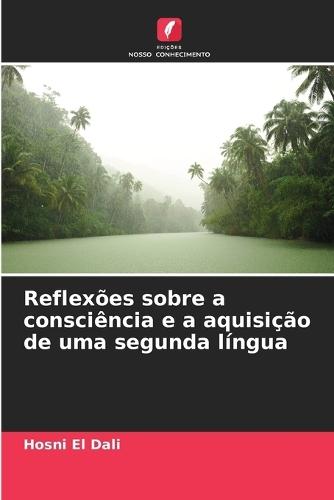 Reflexões sobre a consciência e a aquisição de uma segunda língua