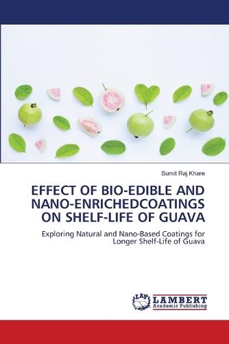 Effect of Bio-Edible and Nano-Enrichedcoatings on Shelf-Life of Guava