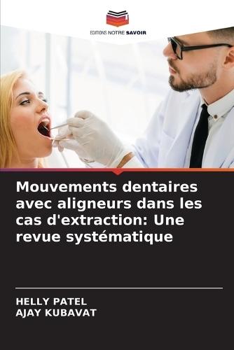Mouvements dentaires avec aligneurs dans les cas d'extraction: Une revue systématique