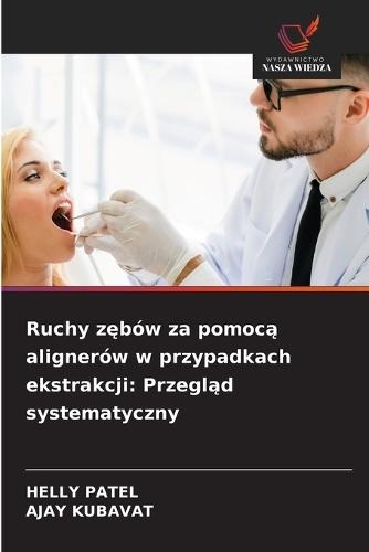 Ruchy zębów za pomocą alignerów w przypadkach ekstrakcji: Przegląd systematyczny