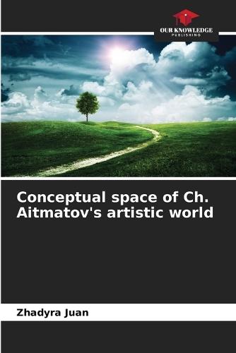 Conceptual space of Ch. Aitmatov's artistic world