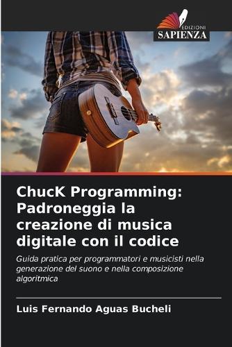ChucK Programming: Padroneggia la creazione di musica digitale con il codice