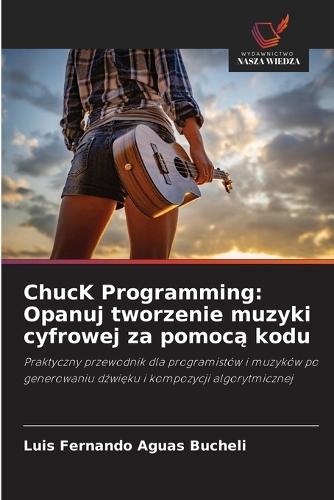 ChucK Programming: Opanuj tworzenie muzyki cyfrowej za pomocą kodu