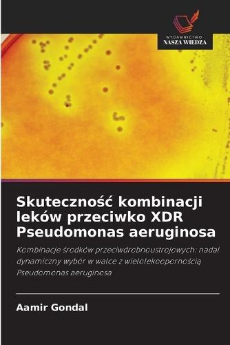 Skuteczno&#347;c kombinacji leków przeciwko XDR Pseudomonas aeruginosa