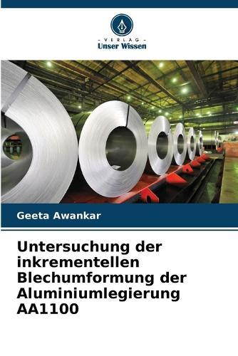 Untersuchung der inkrementellen Blechumformung der Aluminiumlegierung AA1100