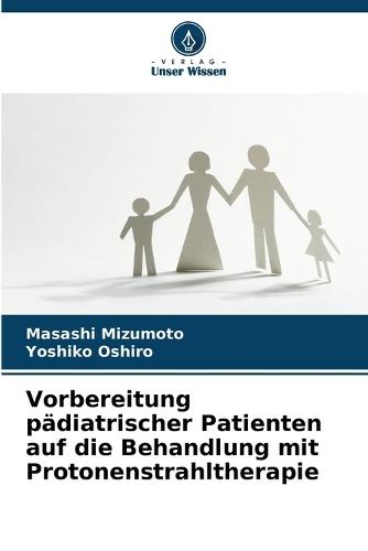 Vorbereitung pädiatrischer Patienten auf die Behandlung mit Protonenstrahltherapie