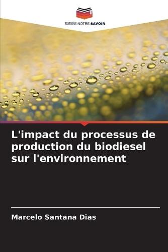 L'impact du processus de production du biodiesel sur l'environnement