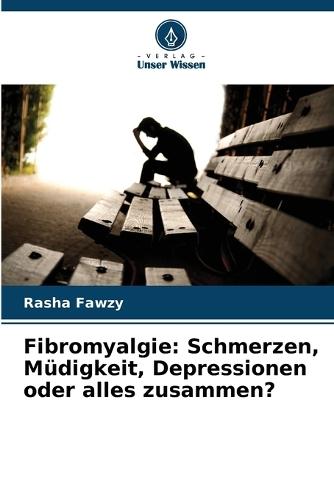 Fibromyalgie: Schmerzen, Müdigkeit, Depressionen oder alles zusammen?