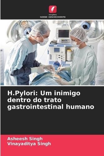 H.Pylori: Um inimigo dentro do trato gastrointestinal humano