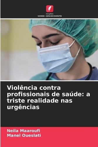 Violência contra profissionais de saúde: a triste realidade nas urgências