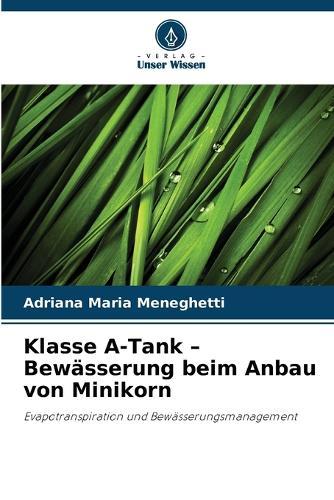 Klasse A-Tank - Bewässerung beim Anbau von Minikorn