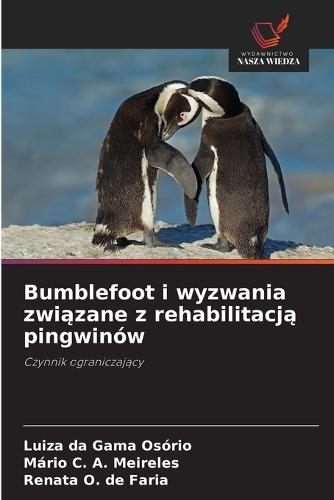 Bumblefoot i wyzwania związane z rehabilitacją pingwinów