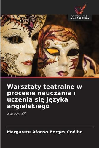 Warsztaty teatralne w procesie nauczania i uczenia się języka angielskiego