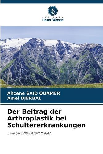 Der Beitrag der Arthroplastik bei Schultererkrankungen